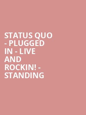 Status Quo - PLUGGED IN - Live and Rockin%21 - Standing at Eventim Hammersmith Apollo
